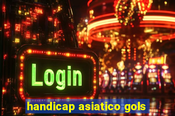 handicap asiatico gols